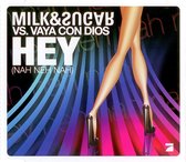 Milk&Sugar Vs. Vaya Con Dios – Hey (Nah Neh Nah) 2 Track CDSingle