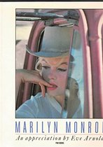Marilyn Monroe: An Appreciation By Eve Arnold