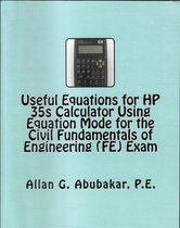Useful Equations for HP 35s Calculator Using Equation Mode for the Civil Fundamentals of Engineering (FE) Exam