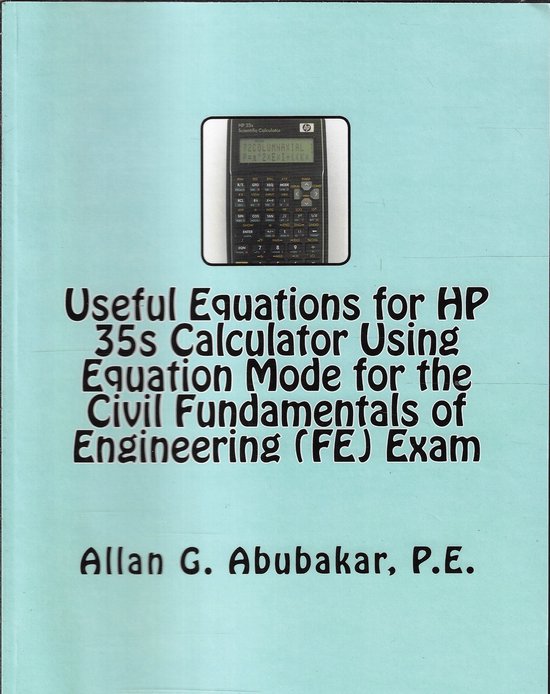 Useful Equations for HP 35s Calculator Using Equation Mode for the Civil Fundamentals of Engineering (FE) Exam