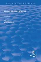 Routledge Revivals- Revival: Life of Richard Wagner Vol. IV (1904)