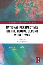 Routledge Studies in Second World War History- National Perspectives on the Global Second World War