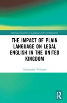 Routledge Research in Language and Communication-The Impact of Plain Language on Legal English in the United Kingdom