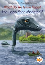 What Do We Know About?- What Do We Know About the Loch Ness Monster?