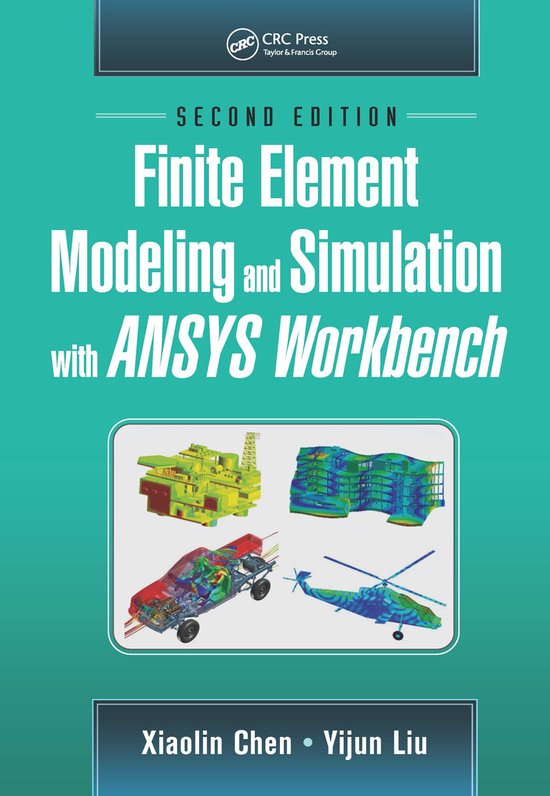 Finite Element Modeling and Simulation with ANSYS Workbench, Second Edition