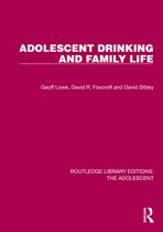 Routledge Library Editions: The Adolescent- Adolescent Drinking and Family Life