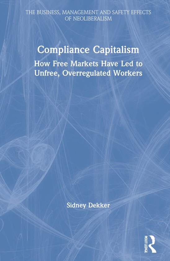 The Business, Management and Safety Effects of Neoliberalism ... - cover