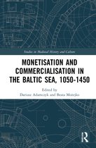 Studies in Medieval History and Culture- Monetisation and Commercialisation in the Baltic Sea, 1050-1450