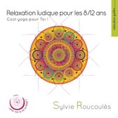 Sylvie Roucoulès - Relaxation Ludique Pour Les 8/12 Ans (CD)