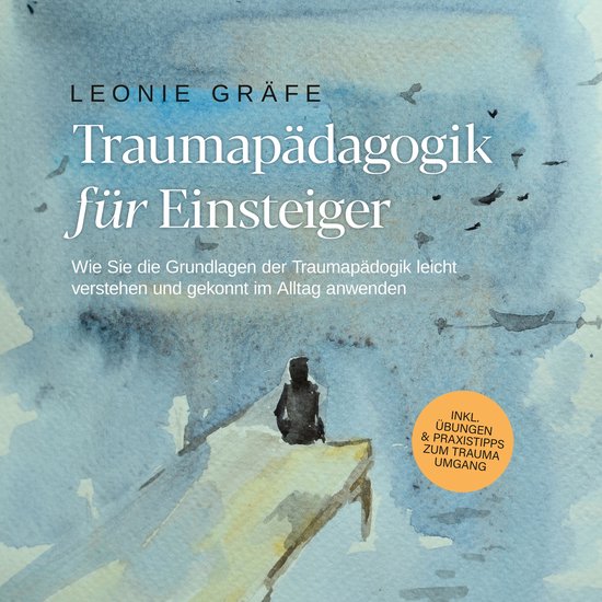 Traumapädagogik für Einsteiger: Wie Sie die Grundlagen der ... - cover