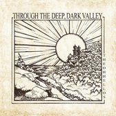 Oh Hellos - Through The Deep, Dark Valley (LP) (10th Anniversary Edition)
