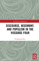 Routledge Studies in Extremism and Democracy- Discourse, Hegemony, and Populism in the Visegrád Four