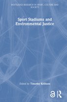 Routledge Research in Sport, Culture and Society- Sport Stadiums and Environmental Justice