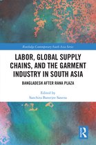 Routledge Contemporary South Asia Series- Labor, Global Supply Chains, and the Garment Industry in South Asia