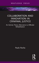 Routledge Frontiers of Criminal Justice- Collaboration and Innovation in Criminal Justice