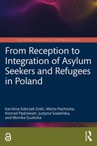 Routledge Advances in European Politics- From Reception to Integration of Asylum Seekers and Refugees in Poland