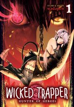 Wicked Trapper: Hunter of Heroes- Wicked Trapper: Hunter of Heroes Vol. 1