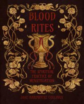 Blood Rites - The Spiritual Practice of Menstruation