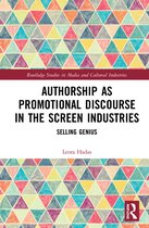 Routledge Studies in Media and Cultural Industries- Authorship as Promotional Discourse in the Screen Industries