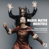 Anna Prohaska, Patricia Kopatchinskaja, - Maria Mater Meretrix (CD)