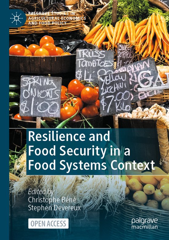 Palgrave Studies in Agricultural Economics and Food Policy- Resilience and Food Security in a Food Systems Context