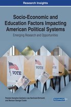Socio-Economic and Education Factors Impacting American Political Systems