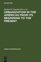 World Anthropology- Urbanization in the Americas from its Beginning to the Present