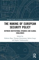 Routledge Studies in European Security and Strategy-The Making of European Security Policy