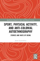 Qualitative Research in Sport and Physical Activity- Sport, Physical Activity, and Anti-Colonial Autoethnography