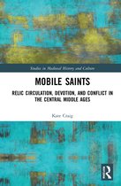 Studies in Medieval History and Culture- Mobile Saints