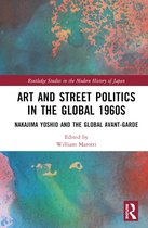 Routledge Studies in the Modern History of Japan- Art and Street Politics in the Global 1960s