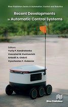 River Publishers Series in Automation, Control and Robotics- Recent Developments in Automatic Control Systems
