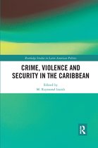 Routledge Studies in Latin American Politics- Crime, Violence and Security in the Caribbean