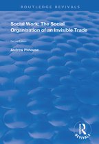 Routledge Revivals- Social Work: The Social Organisation of an Invisible Trade