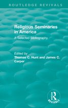 Routledge Revivals- Religious Seminaries in America (1989)
