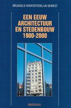 Een eeuw architectuur en stedenbouw 1900-2000