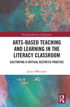 Routledge Research in Education- Arts-Based Teaching and Learning in the Literacy Classroom