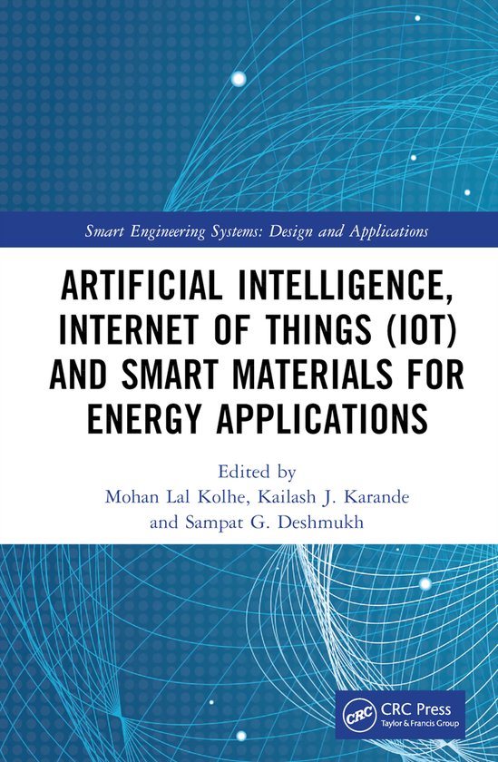 Smart Engineering Systems: Design and Applications- Artificial Intelligence, Internet of Things (IoT) and Smart Materials for Energy Applications