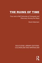 Routledge Library Editions: Colonialism and Imperialism-The Ruins of Time
