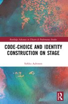 Routledge Advances in Theatre & Performance Studies- Code-Choice and Identity Construction on Stage