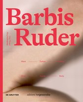 Edition Angewandte- Barbis Ruder. Werk – Zyklus – Körper / Work – Cycle – Body