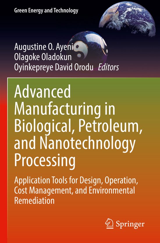 Green Energy and Technology- Advanced Manufacturing in Biological, Petroleum, and Nanotechnology Processing