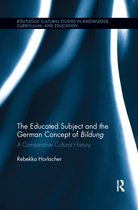 Routledge Cultural Studies in Knowledge, Curriculum, and Education-The Educated Subject and the German Concept of Bildung