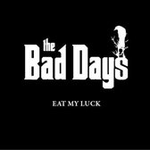 The Bad Days - Eat My Luck (LP)