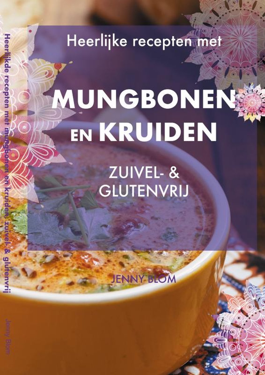 Heerlijke recepten met Mungbonen kruiden, Jenny Blom | 9789464802788 | Boeken bol.com