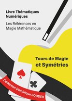 Collection Dominique Souder : Les références en magie mathématique 1 - Tours de magie et symétries