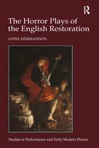 Studies in Performance and Early Modern Drama-The Horror Plays of the English Restoration