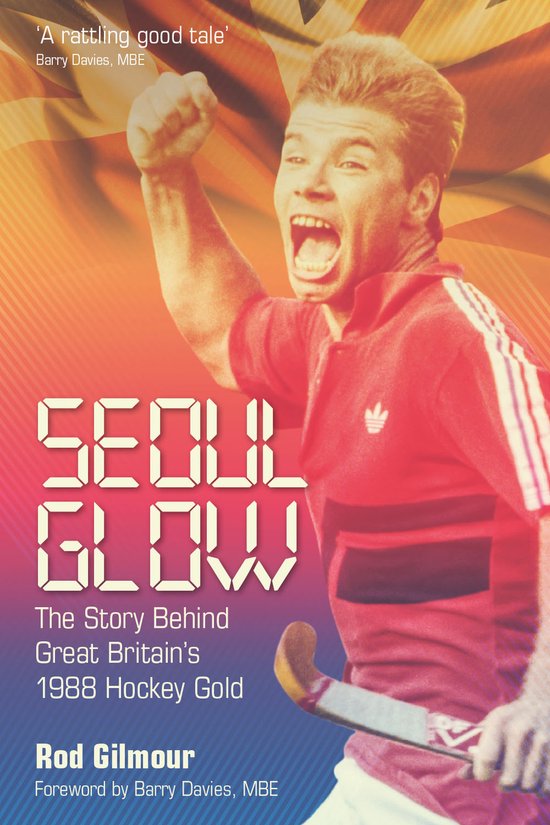 Seoul Glow: The Story Behind Britain's First Olympic Hockey  ... - cover