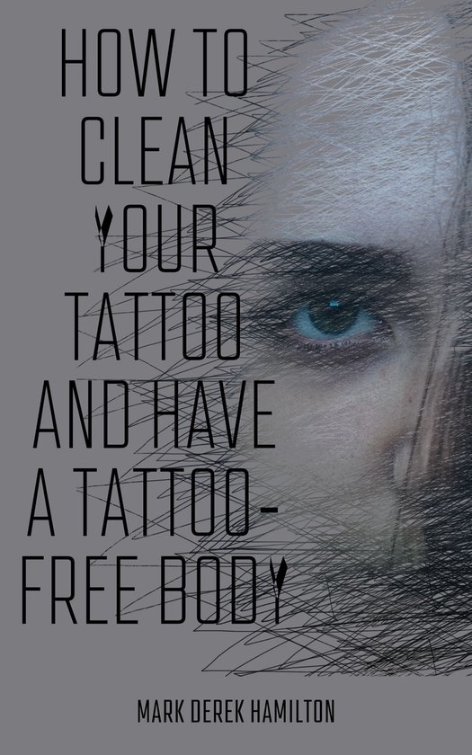 How to Clean Your Tattoo and Have a TattooFree Body (ebook), Mark