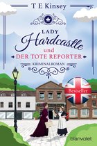 Ein englischer Wohlfühlkrimi 5 - Lady Hardcastle und der tote Reporter